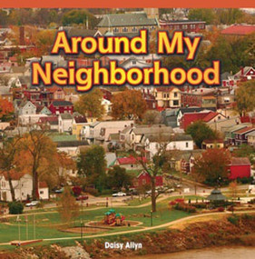 Around My Neighborhood by Daisy Allyn, 9781448886463