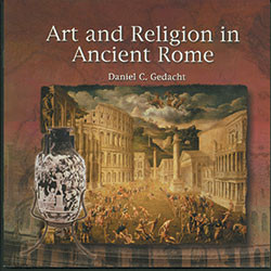 Art and Religion in Ancient Rome by Daniel C. Gedacht, 9780823989447
