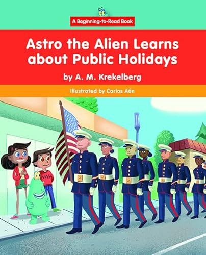 Astro the Alien Learns about Public Holidays by A.M. Krekelberg, Carlos Aón, 9781684047871
