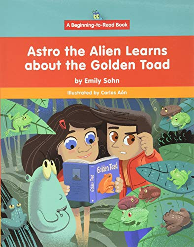 Astro the Alien Learns about the Golden Toad by Emily Sohn, Carlos Aón, 9781684046096