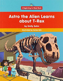 Astro the Alien Learns about T-Rex by Emily Sohn, Carlos Aón, 9781684046126