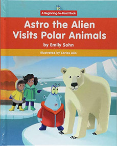 Astro the Alien Visits Polar Animals by Emily Sohn, Carlos Aón, 9781599539157