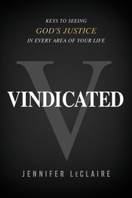 Vindicated (Keys to Seeing God's Justice in Every Area of Your Life) by Jennifer LeClaire, 9781636413808