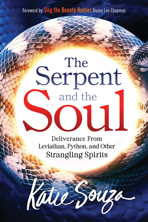 The Serpent and the Soul (Deliverance From Leviathan, Python, and Other Strangling Spirits) by Katie Souza, 9781636413891