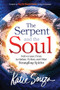 The Serpent and the Soul (Deliverance From Leviathan, Python, and Other Strangling Spirits) by Katie Souza, 9781636413891