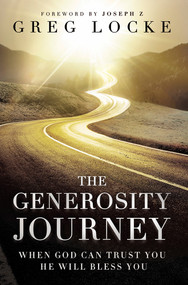 The Generosity Journey (When God Can Trust You He Will Bless You) by Greg Locke, 9781636414041