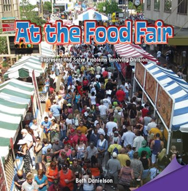 At the Food Fair (Represent and Solve Problems Involving Division) by Beth Danielson, 9781477747209
