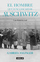 El hombre que nunca escapó de Auschwitz / The Man Who Never Escaped Auschwitz by Gabriel Salinger, 9786073840941