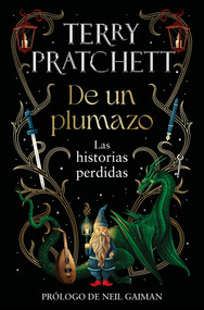 De un plumazo: Las historias perdidas / A Stroke of the Pen: The Lost Stories (Spanish Edition) by Terry Pratchett, 9788401033926
