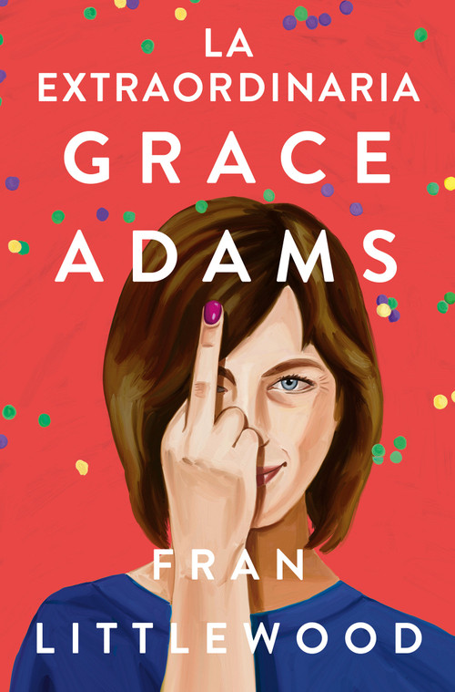 La extraordinaria Grace Adams / Amazing Grace Adams (Spanish Edition) by Fran Littlewood, 9788491296645