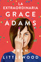 La extraordinaria Grace Adams / Amazing Grace Adams (Spanish Edition) by Fran Littlewood, 9788491296645