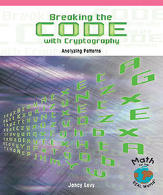 Breaking the Code with Cryptography (Analyzing Patterns) by Janey Levy, 9781404260894