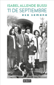 11 de septiembre. Esa semana / September 11th. That Week (Spanish Edition) by Isabel Allende Bussi, 9786073842648