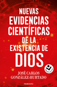 Nuevas evidencias científicas de la existencia de Dios / New Scientific Evidence for the Existence of God (Spanish Edition) by José Carlos González Hurtado, 9788419498700