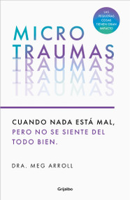 Microtraumas: Reconoce y combate los devastadores efectos de las pequeñas heridas cotidianas / Tiny Traumas (Spanish Edition) by Dra. Meg Arroll, 9788425366222