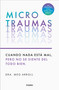 Microtraumas: Reconoce y combate los devastadores efectos de las pequeñas heridas cotidianas / Tiny Traumas (Spanish Edition) by Dra. Meg Arroll, 9788425366222