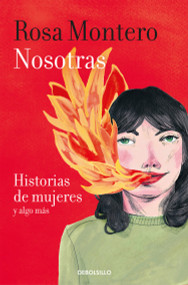 Nosotras. Historias de mujeres y algo más / Us: Stories of Women and More (Spanish Edition) by Rosa Montero, 9788466347495