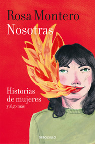 Nosotras. Historias de mujeres y algo más / Us: Stories of Women and More (Spanish Edition) by Rosa Montero, 9788466347495