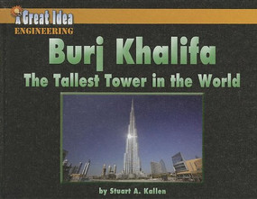 Burj Khalifa: The Tallest Tower in the World by Stuart Kallen, 9781599535982