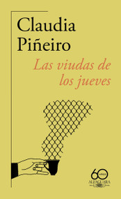 Las viudas de los jueves (60 aniversario de Alfaguara) / Thursday Night Widows (Spanish Edition) by Claudia Piñeiro, 9788420478555