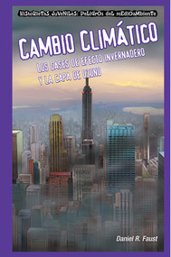 Cambio Climático: Los gases de efecto invernadero y la capa de ozono (Global Warming: Greenhouse Gases and the Ozone Layer) (Spanish Edition) by Daniel R. Faust, 9781435884632