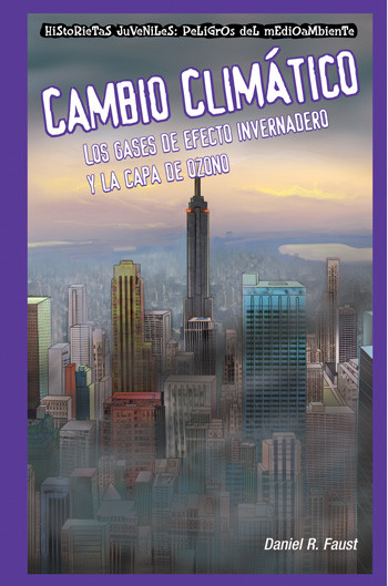 Cambio Climático: Los gases de efecto invernadero y la capa de ozono (Global Warming: Greenhouse Gases and the Ozone Layer) (Spanish Edition) by Daniel R. Faust, 9781435884632