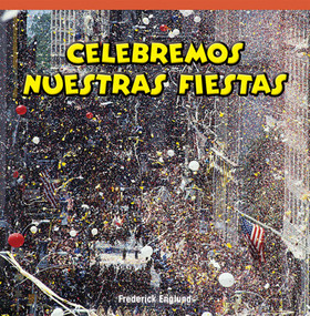 Celebremos nuestras fiestas (Celebrating Our Holidays) by Frederick Englund, 9781725360761