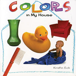 Colors in My House by Kristin Eck, 9781404226982
