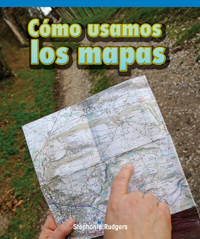 Cómo usamos los mapas (How We Use Maps) by Stephanie Rudgers, 9781725365827