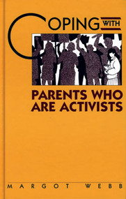 Coping with Parents Who Are Activists by Margot Webb, 9780823914166
