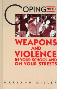 Coping with Weapons and Violence in School and on Your Streets by Marie Miller, 9780823929689