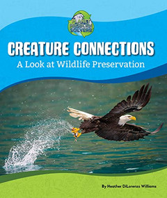 Creature Connections: A Look at Wildlife Preservation by Heather DiLorenzo Williams, 9781684047413