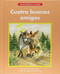 Cuatro buenos amigos (Four Good Friends) by Margaret Hillert, Roberta Collier-Morales, 9781599539508