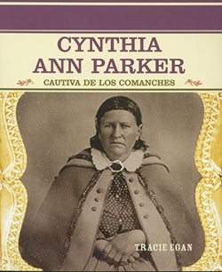 Cynthia Ann Parker (Cautiva de los comanches (Comanche Captive)) - 9780823942251 by Tracie Egan, 9780823942251