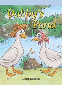 Dabby's Pond by Shelby Elizabeth, 9781404271487