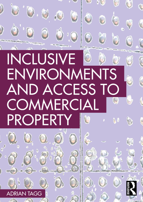 Inclusive Environments and Access to Commercial Property by Adrian Tagg, 9781032137520