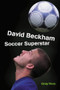 David Beckham (Soccer Superstar) by Greg Roza, 9781404255395