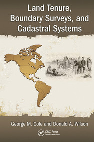 Land Tenure, Boundary Surveys, and Cadastral Systems by George M. Cole, Donald A. Wilson, 9780367574666