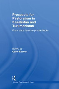 Prospects for Pastoralism in Kazakstan and Turkmenistan (From State Farms to Private Flocks) - 9781138996847 by Dr Carol Kerven, Carol Kerven, 9781138996847