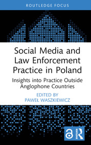 Social Media and Law Enforcement Practice in Poland (Insights into Practice Outside Anglophone Countries) by Paweł Waszkiewicz, 9781032680187