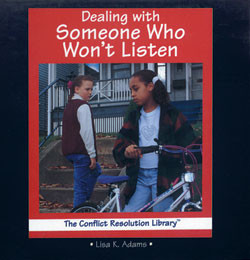 Dealing with Someone Who Won't Listen by Lisa K. Adams, 9780823950744