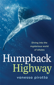 Humpback Highway (Diving into the mysterious world of whales) by Vanessa Pirotta, 9781742237978