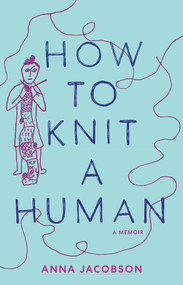 How to Knit a Human (A memoir) by Anna Jacobson, 9781761170041
