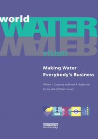 World Water Vision (Making Water Everybody's Business) - 9781853837302 by William J. Cosgrove, 9781853837302