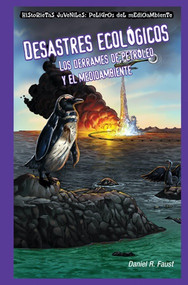Desastres ecológicos: Los derrames de petróleo y el medioambiente (Sinister Sludge: Oil Spills and the Environment) - 9781435884694 by Daniel R. Faust, 9781435884694