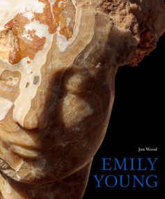 Emily Young (Stone Carvings and Paintings) by Jon Wood, Jon Wood, 9781848224964