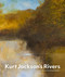Kurt Jackson's Rivers by Kurt Jackson, George Monbiot, 9781848226791