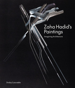 Zaha Hadid's Paintings (Imagining Architecture) by Desley Luscombe, 9781848226845