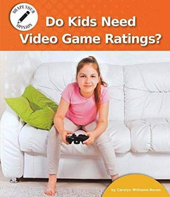 Do Kids Need Video Game Ratings? by Carolyn Williams-Noren, 9781599539324