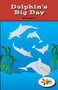 Dolphin's Big Day by CeCe Wilson, 9781499495010